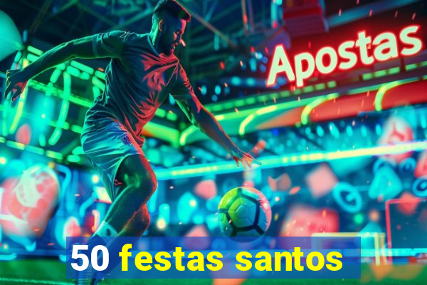 50 festas santos - sp